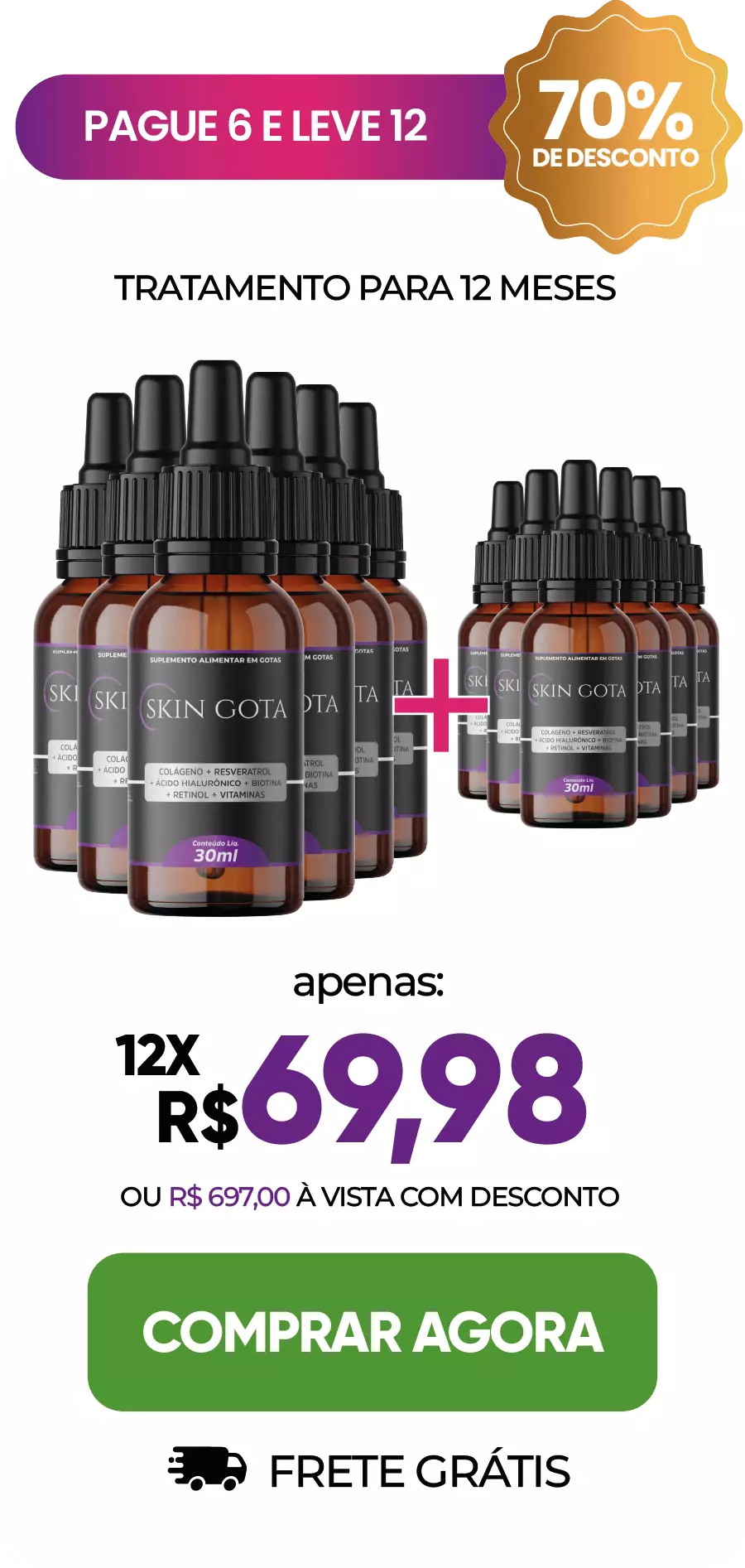 Pague 6 e Leve 12 com 70% de Desconto. Tratamento para 12 Meses com Skin Gota