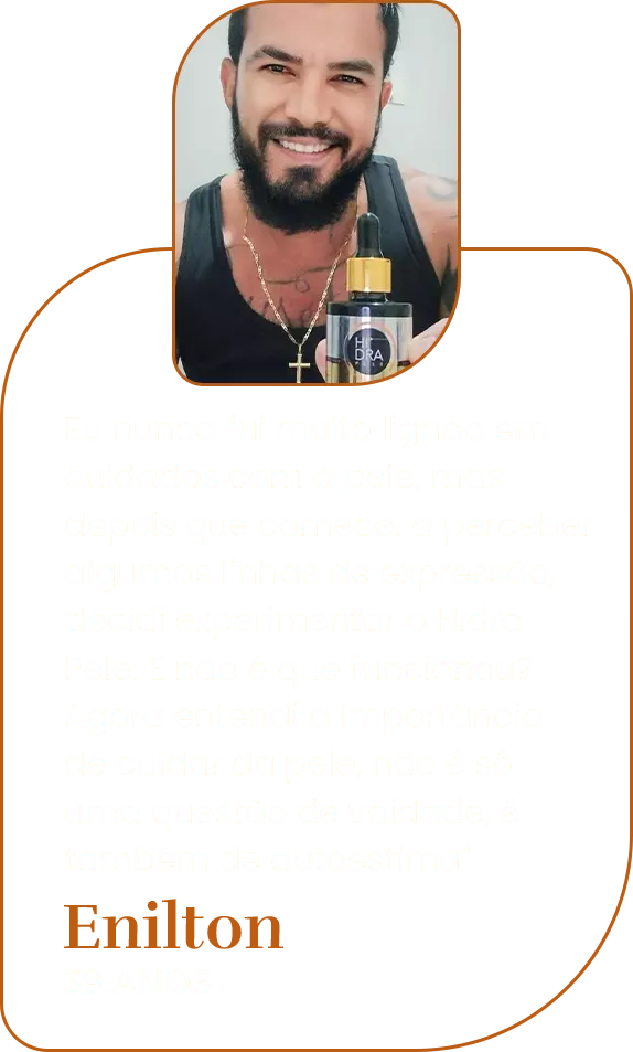 Enilton, 39 anos, descobre o poder do Hidra Pele no cuidado masculino da pele